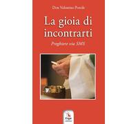 La gioia di incontrarti. Preghiere via sms