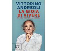 La gioia di vivere. A piccoli passi verso la saggezza
