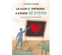 La gioia d'imparare a essere se stessi. La scuola delle emozioni