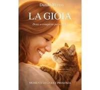 La gioia. Dono o conquista personale? Momenti di gioia e presenza