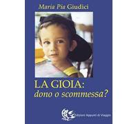 La gioia: dono o scommessa?