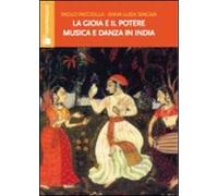La gioia e il potere. Musica e danza in India