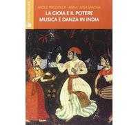 La gioia e il potere. Musica e danza in India