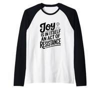 La Gioia è in sé Un atto di Resistenza Maglia con Maniche Raglan