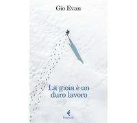 La gioia è un duro lavoro