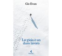 La gioia è un duro lavoro - Gio Evan