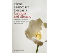 La gioia nel silenzio - 2026 - Marsilio (Gli specchi)
