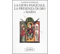 La gioia pasquale, la presenza di Dio e Maria