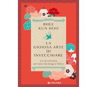 LA GIOIOSA ARTE DI INVECCHIARE. LA VIA COREANA PER UNA VITA LUNGA E FELICE -