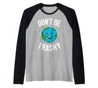 La Giornata della Terra Non Essere Trashy Proteggi La Nostra Mad Maglia con Maniche Raglan