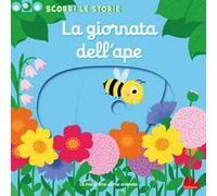 La giornata dell'ape. Scorri le storie. Ediz. a colori