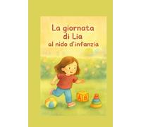 La giornata di Lia al nido d'infanzia: con disegni da colorare