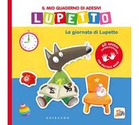 La giornata di Lupetto. Il mio quaderno di adesivi. Amico lupo. Ediz. a colori