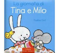 La giornata di Tina e Milo. Ediz. a colori