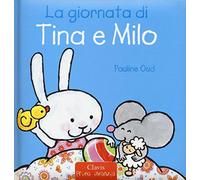 La giornata di Tina e Milo. Ediz. a colori