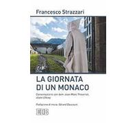 La giornata di un monaco. Conversazione con don Jean-Marc Thevenet, abate d'Acey