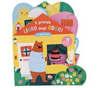 La giornata. Il grande libro degli odori. Ediz. a colori
