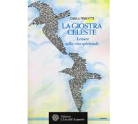 La giostra celeste. Lettere sulla vita spirituale - Perotti Carla