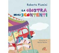 La giostra degli scontenti. Ediz. a colori