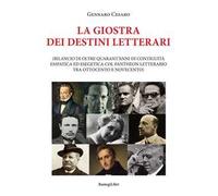 La giostra dei destini letterari (bilancio di oltre quarant'anni di contiguità empatica ed esegetica col pantheon letterario tra Ottocento e Novecento)