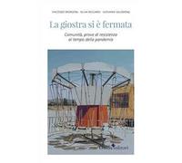 La giostra si è fermata. Comunità, prove di resistenza al tempo della pandemia