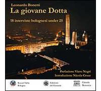 La giovane Dotta. 18 interviste bolognesi under 25. Ediz. a colori