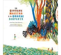 La giovane maestra e il grande serpente. Ediz. a colori