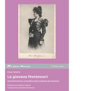 La giovane Montessori. Dal femminismo scientifico alla scoperta del bambino