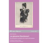 La giovane Montessori. Dal femminismo scientifico alla scoperta del bambino