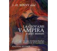 Giovane Vampira E Altri Misteri - Joseph-Henry Rosny Aîné - 2020 - Hypnos