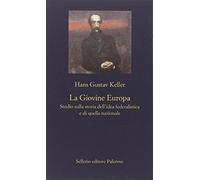 La Giovine Europa. Studio sulla storia dell'idea federalistica e di quella nazionale