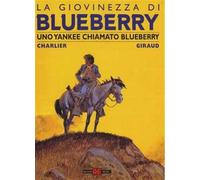 LA GIOVINEZZA DI BLUEBERRY 13 - UNO YANKEE CHIAMATO BLUEBERRY