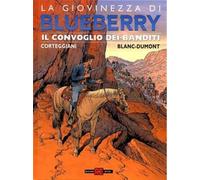LA GIOVINEZZA DI BLUEBERRY 15 - IL CONVOGLIO DEI BANDITI