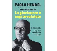 La giovinezza è sopravvalutata. Il manifesto per una vecchiaia felice - He...