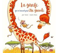 La girafe qui n'aimait pas être grande