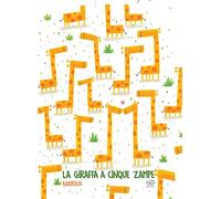 La giraffa a cinque zampe. Ediz. a colori