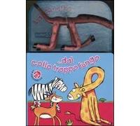 La giraffa dal collo troppo lungo. Ediz. illustrata. Con gadget