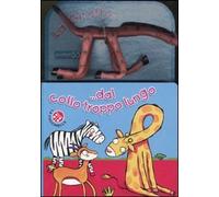 La giraffa dal collo troppo lungo. Ediz. illustrata. Con gadget