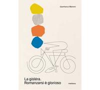 La gisléra. Romanzarsi è glorioso