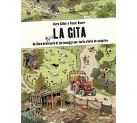 La gita. Un libro brulicante di personaggi e di storie da scoprire. Ediz. illustrata