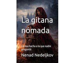 La gitana nómada: La muchacha a la que nadie preguntó