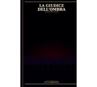 LA GIUDICE DELL’OMBRA: Verona Oscura - Volume I