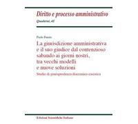 La giurisdizione amministrativa e il suo giudice dal contenzioso sabaudo ai giorni nostri, tra vecchi modelli e nuove soluzioni. Studio di giurisprudenza diacronico-casistica