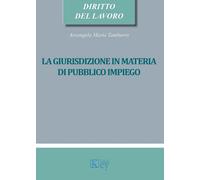 La giurisdizione in materia di pubblico impiego - 2017 - Key Edit