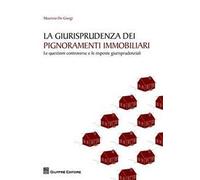 La giurisprudenza dei pignoramenti immobiliari. Le questioni controverse e le risposte giurisprudenziali