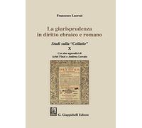 La giurisprudenza in diritto ebraico e romano. Studi sulla «Collatio» X