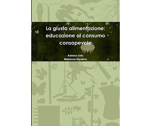 La giusta alimentazione: educazione al consumo consapevole