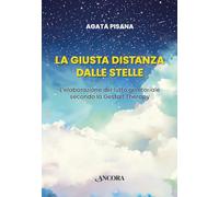Libri Pisana Agata - La Giusta Distanza Dalle Stelle. L'elaborazione Del Lutto G