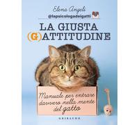 La giusta (g)attitudine. Manuale per entrare davvero nella mente del gatto [Pape