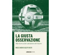 La giusta osservazione. Alla ricerca del calciatore del futuro -